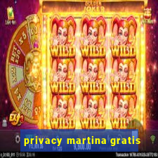 privacy martina gratis